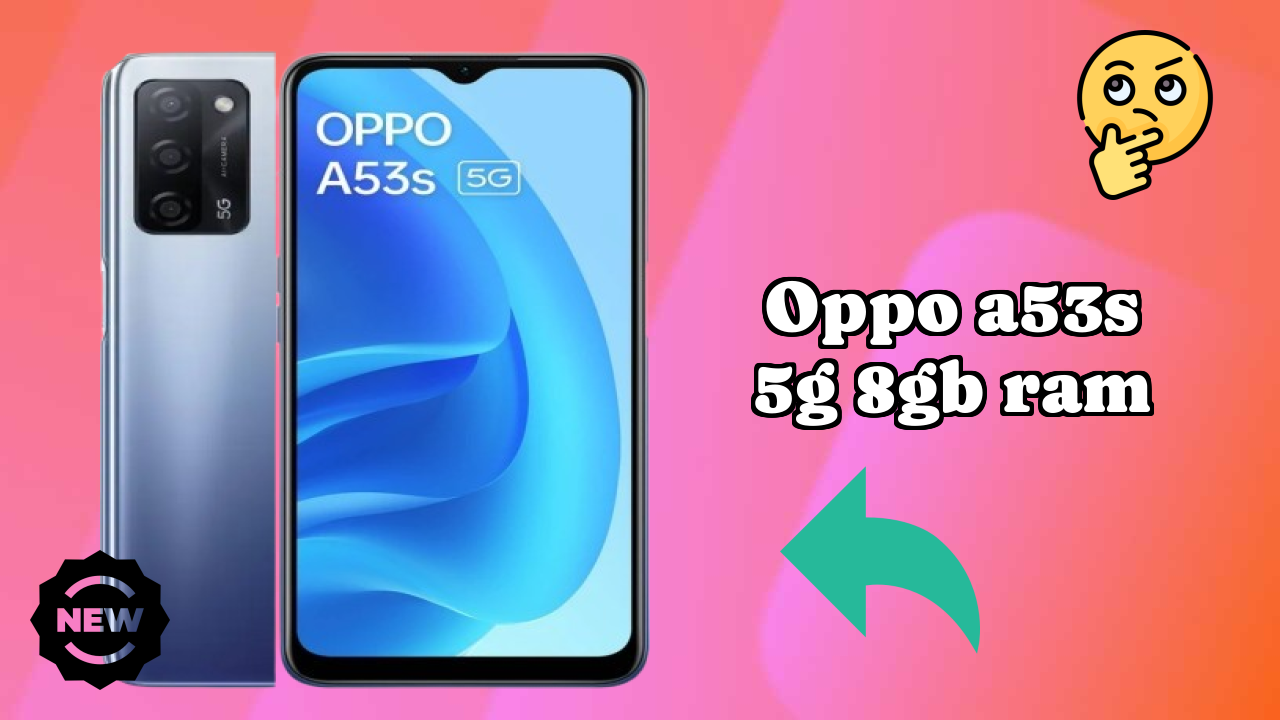 OPPO A53s 5G 8GB RAM vs Samsung Galaxy: Complete Comparison