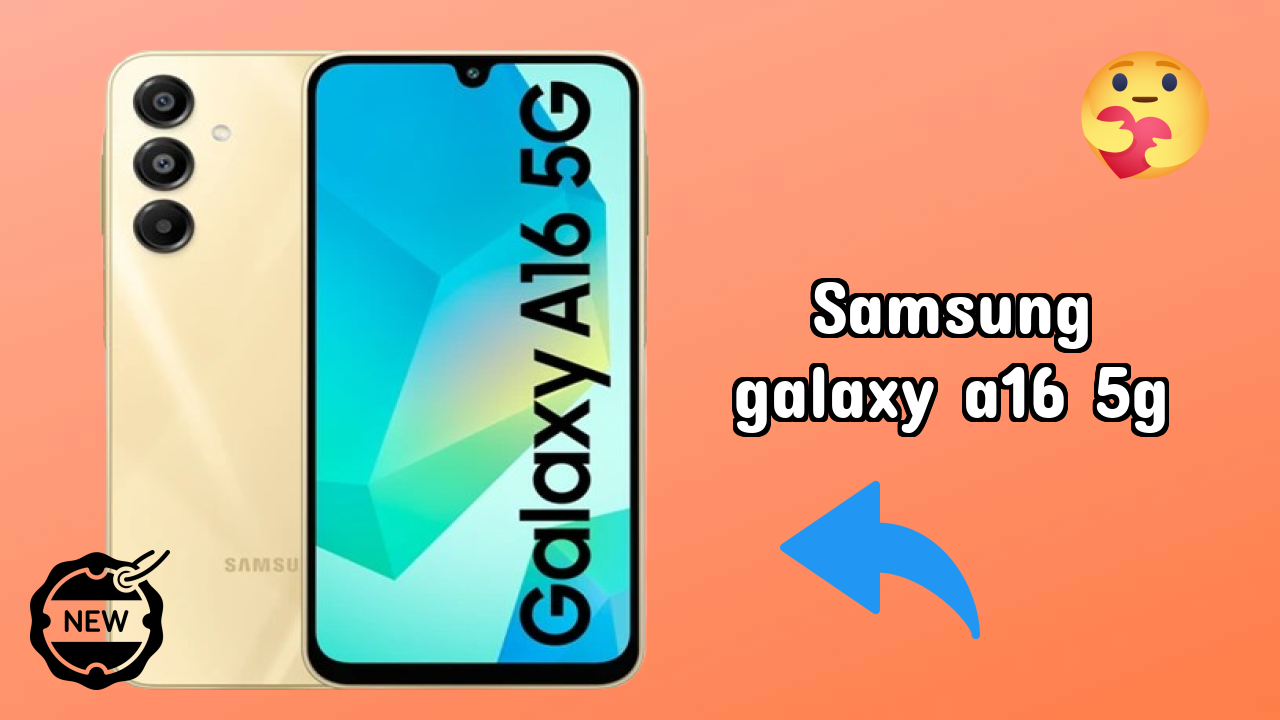 Samsung Galaxy A16 5G vs Samsung Galaxy: Complete Compare
